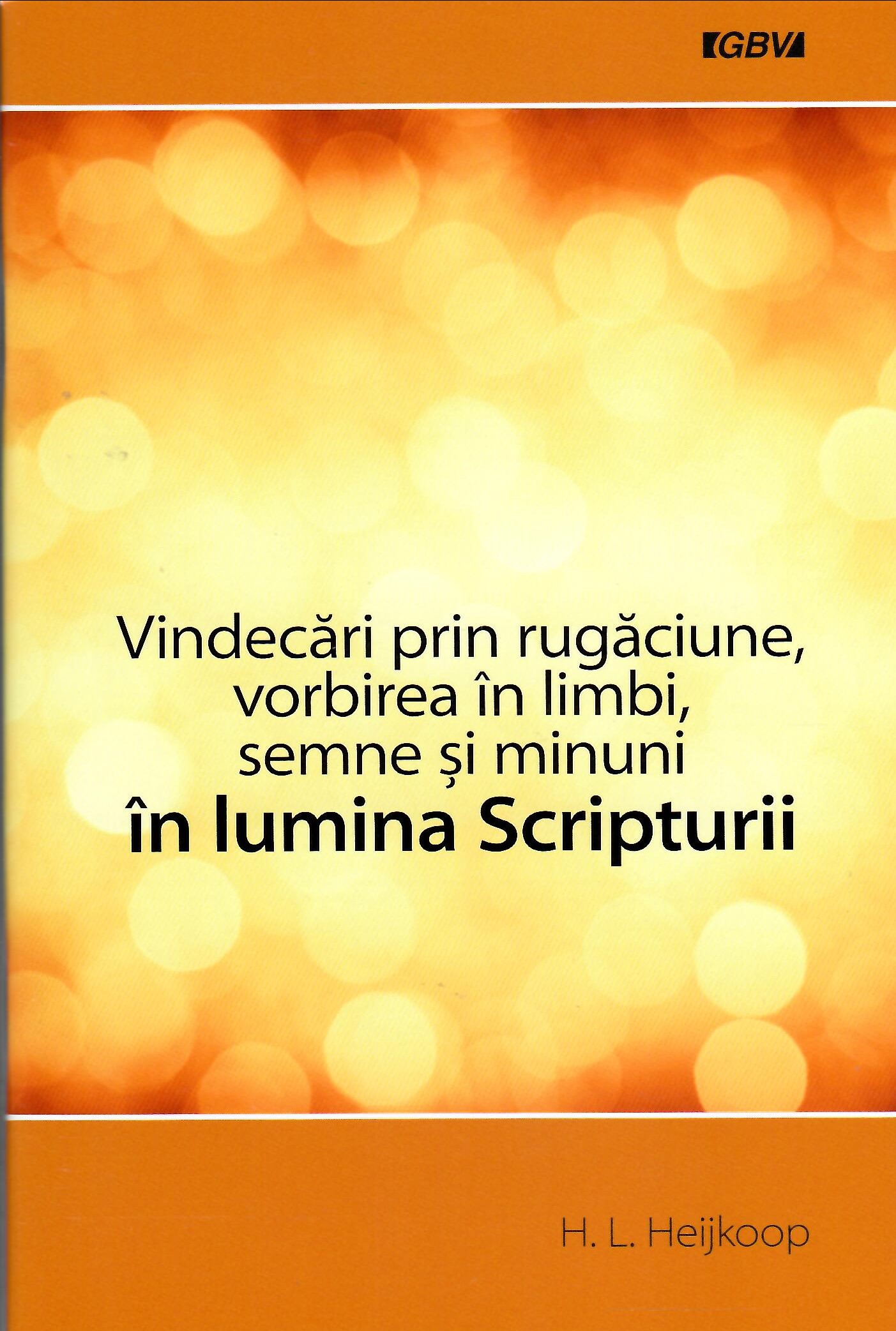 Vindecări prin rugăciune, vorbirea în limbi, semne și minuni în lumina Scripturii