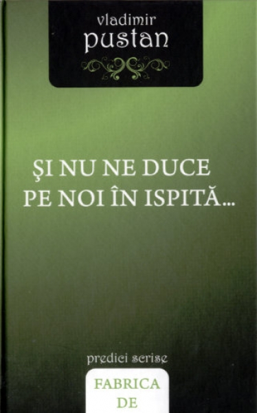 Şi nu ne duce pe noi în ispită...