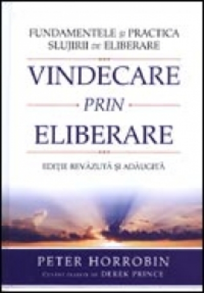 Vindecare prin eliberare - Editie revizuita si adaugita