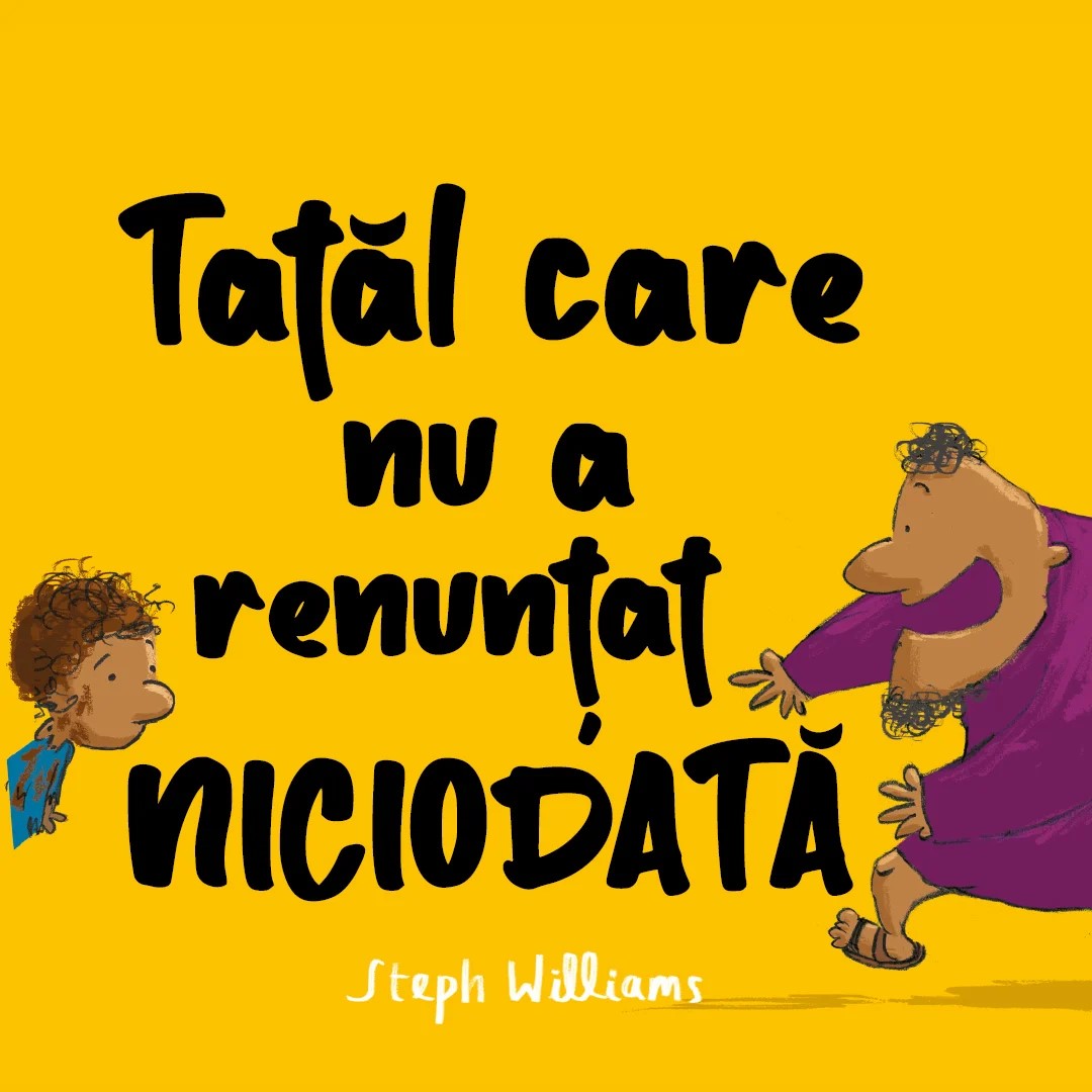 Tatal care nu a renuntat niciodata. Seria: Eu sunt mic, dar Dumnezeu e mare
