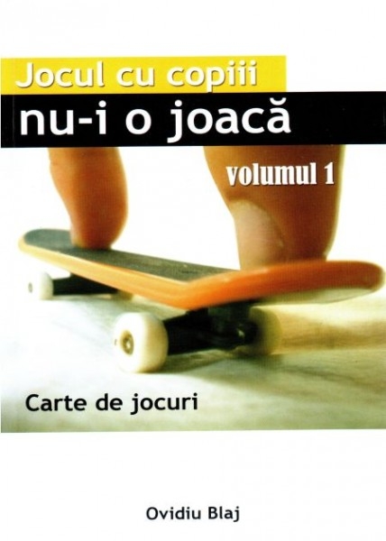 Jocul cu copiii nu-i o joacă vol. 1