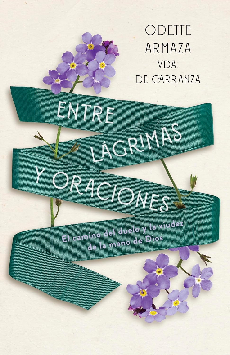 Entre Lagrimas Y Oraciones/ El Camino Del Duelo Y La Visión De La Mano De Dios