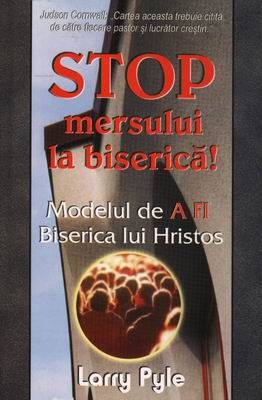 Stop mersului la biserica! - Modelul de A FI Biserica lui Hristos