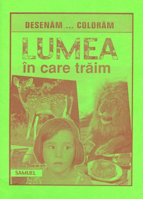 Desenăm, colorăm - Lumea în care trăim - verde, A4