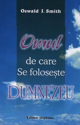 Omul de care se foloseşte Dumnezeu