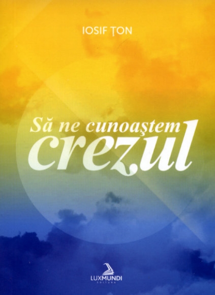 Sa ne cunoastem crezul