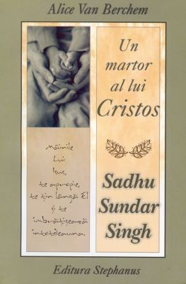 Un martor al lui Hristos - Sadhu Sundar Singh