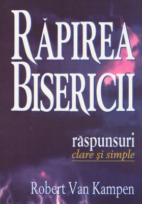 Răpirea Bisericii - răspunsuri clare şi simple