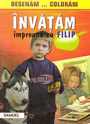 Desenăm, colorăm - Învăţăm împreună cu Filip