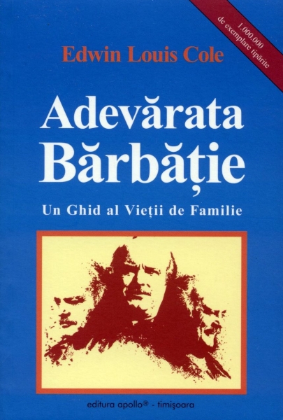 Adevărata bărbăţie - Un ghid al vieţii de familie (cu ghid de studiu)