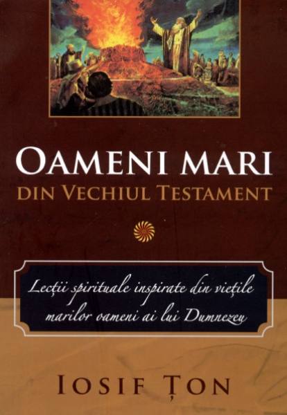 Oameni mari din Vechiul Testament vol. 1
