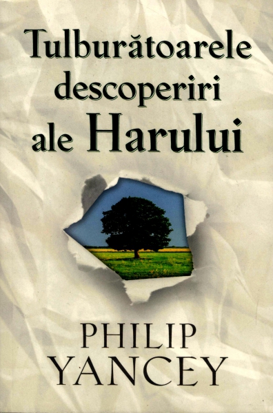Tulburătoarele descoperiri ale harului