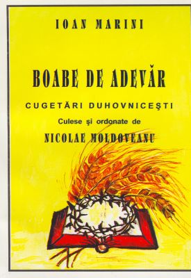 Boabe de adevăr. Cugetări duhovniceşti culese şi ordonate de Nicolae Moldoveanu