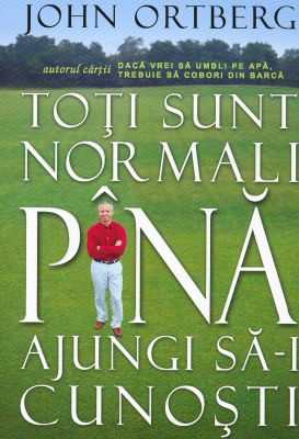 Toţi sunt normali până ajungi să-i cunoşti