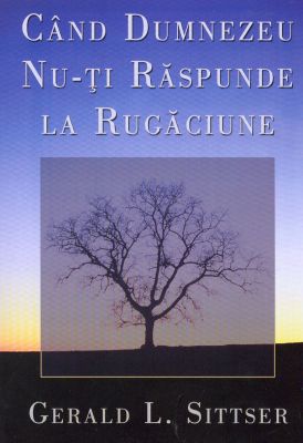 Când Dumnezeu nu-ţi răspunde la rugăciune