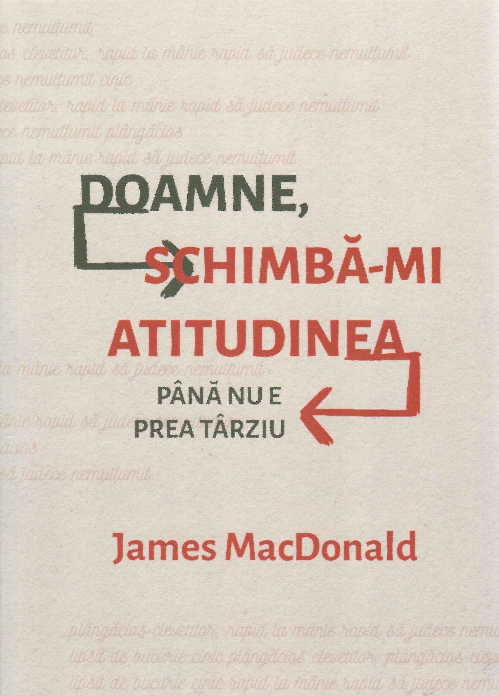 Doamne, schimba-mi atitudinea (pana nu e prea tarziu)