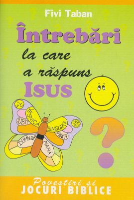 Întrebări la care a răspuns Isus - Povestiri şi jocuri biblice