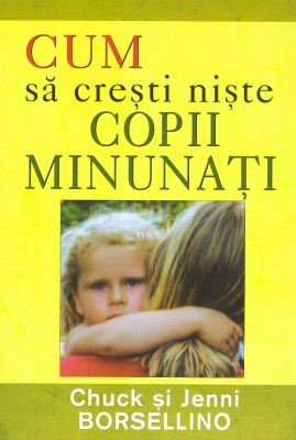 Cum să creşti nişte copii minunaţi