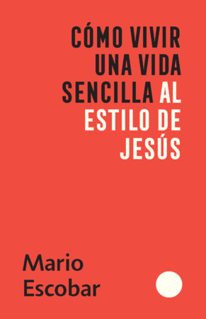 Como Vivir Una Vida Sencilla Al Estilo De Jesús