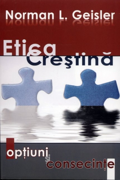 Etica Creştină - opţiuni şi consecinţe