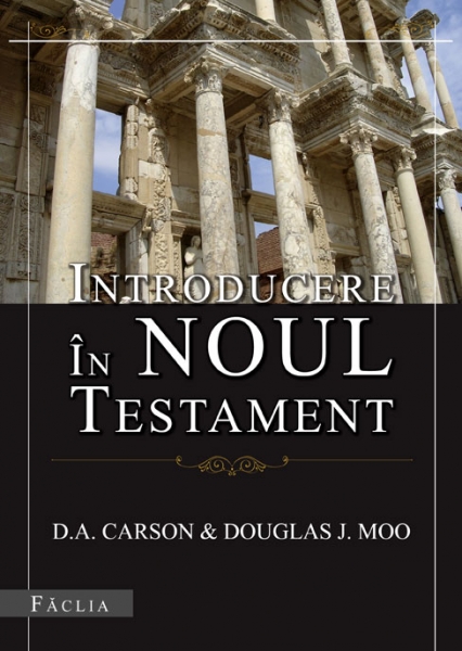 Introducere in Noul Testament - D.A. Carson