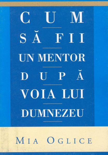 Cum să fii un mentor după voia Lui Dumnezeu?