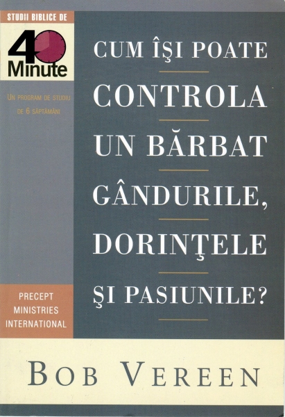Cum îşi poate controla un bărbat gândurile, dorinţele şi pasiunile?