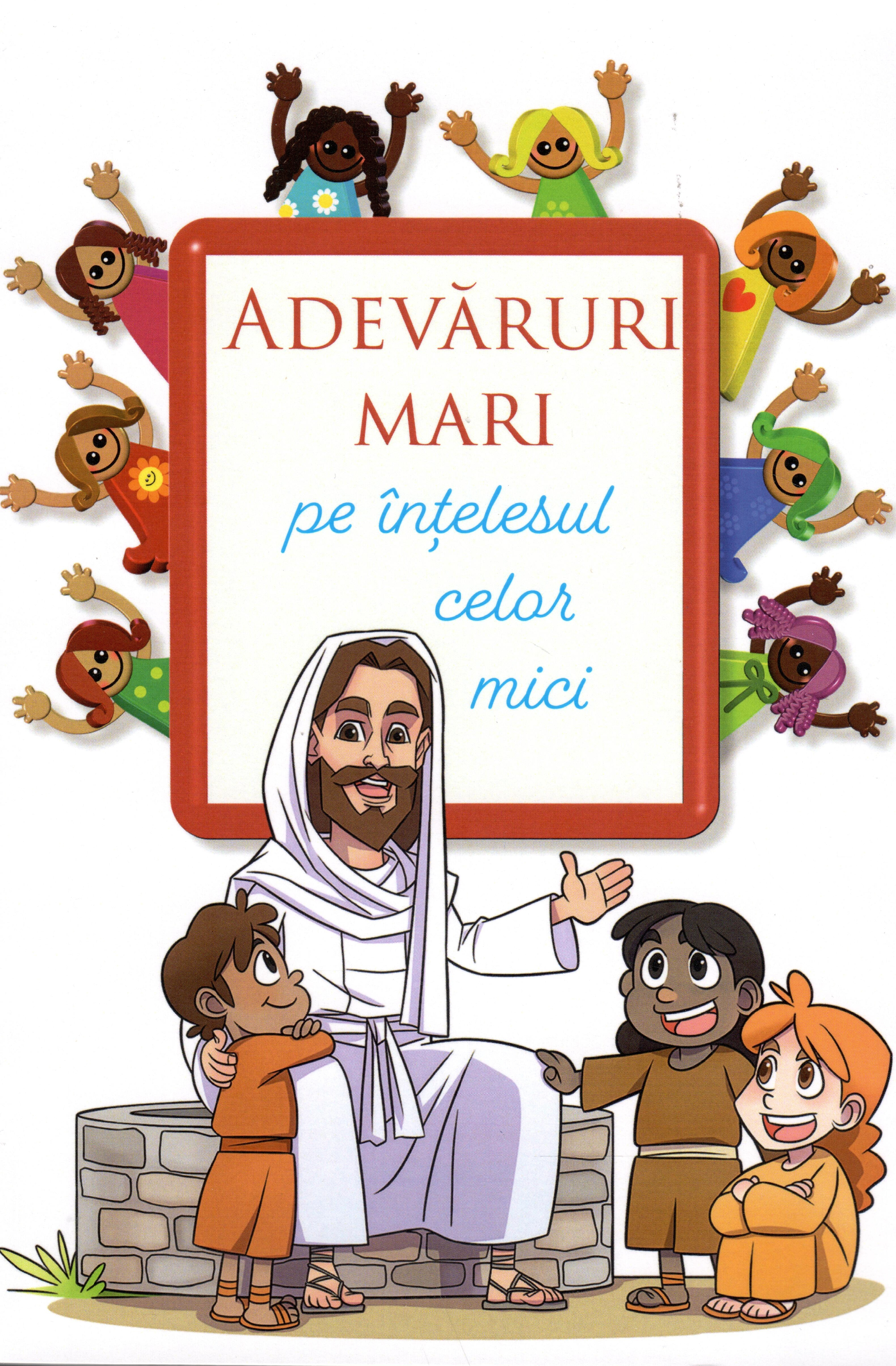 Adevăruri mari pe înţelesul celor mici
