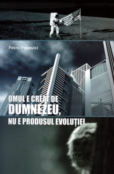 Omul e creat de Dumnezeu, nu e produsul evoluţiei