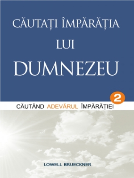 Căutaţi Împărăţia lui Dumnezeu - vol.2