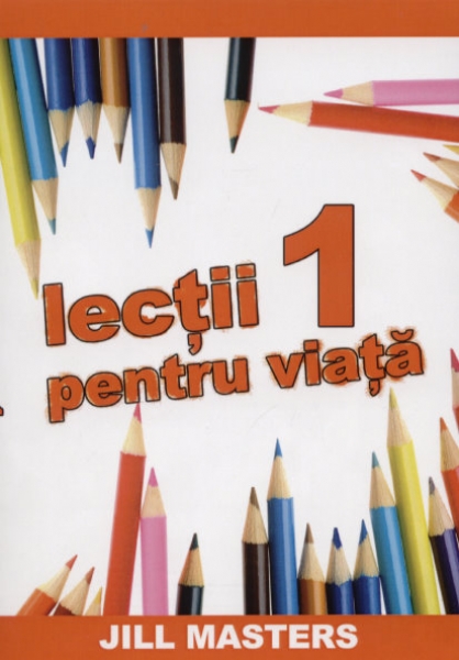 Lecţii pentru viaţă - vol.1
