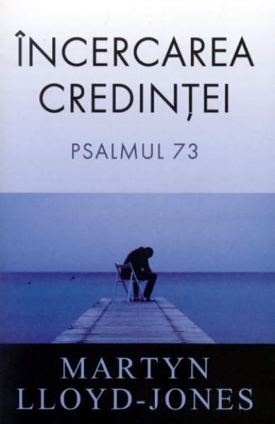 Incercarea credintei - Psalmul 73