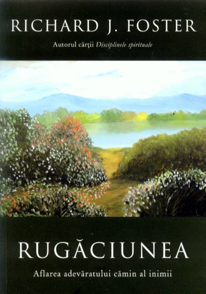 Rugăciunea. Aflarea adevăratului cămin al inimii