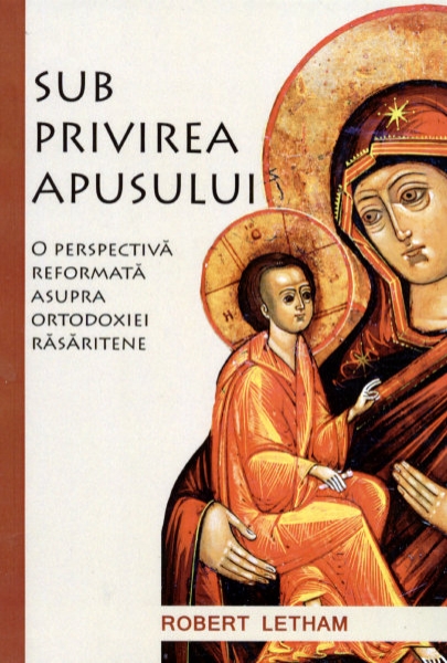Sub privirea apusului. O abordare reformata a ortodoxiei rasaritene
