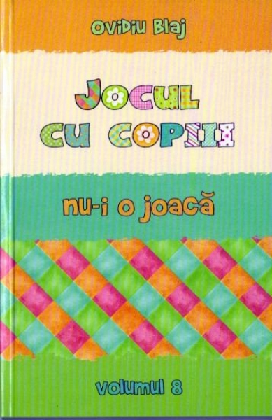 Jocul cu copiii nu-i o joacă - vol.8
