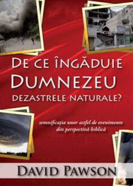 De ce îngăduie Dumnezeu dezastrele naturale?