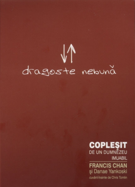 Dragoste nebună - Copleşit de un Dumnezeu imuabil