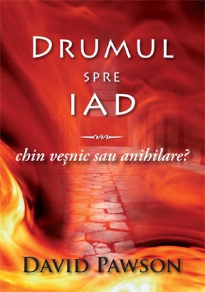 Drumul spre iad - chin veşnic sau anihilare?