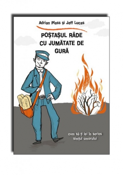 Poştaşul râde cu jumătate de gură. Cum să-ţi iei în serios simţul umorului.