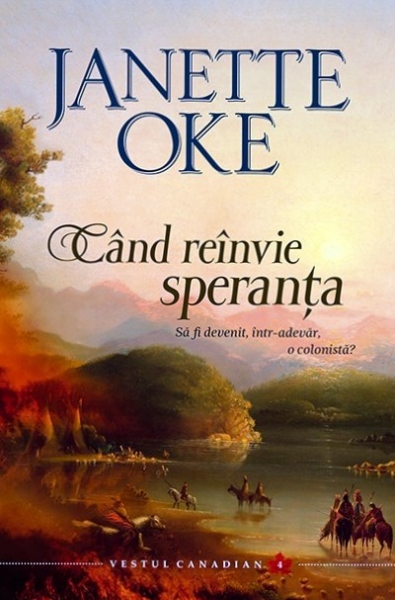Când reînvie speranţa. Vestul canadian vol.4