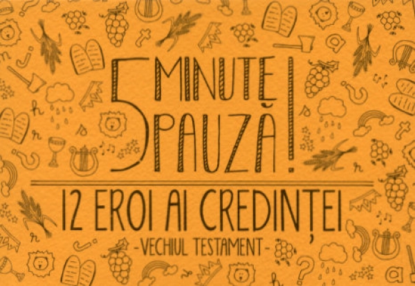 5 minute pauza 12 eroi ai credintei