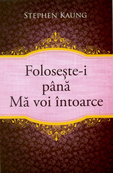 Foloseşte-i până Mă voi întoarce