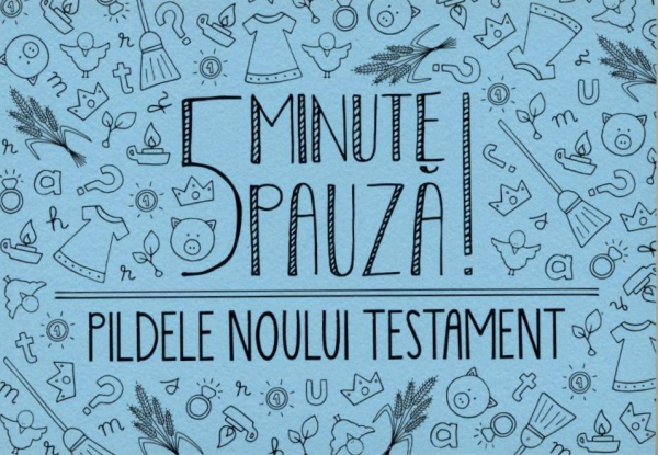 5 minute pauza!  Pildele Noului Testament