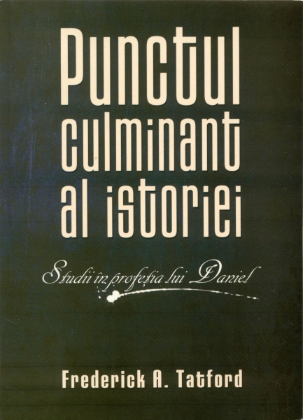 Punctul culminant al istoriei. Studii în profeţia lui Daniel