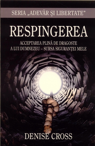 Respingerea - Acceptarea plină de dragoste a Lui Dumnezeu