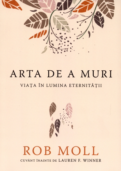 Arta de a muri: Viaţa în lumina eternităţii