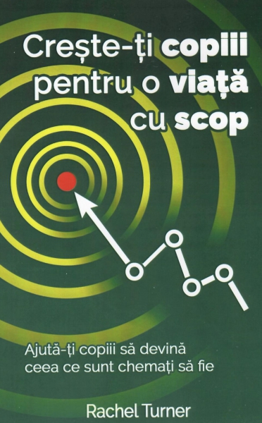 Creste-ti copiii pentru o viata cu scop