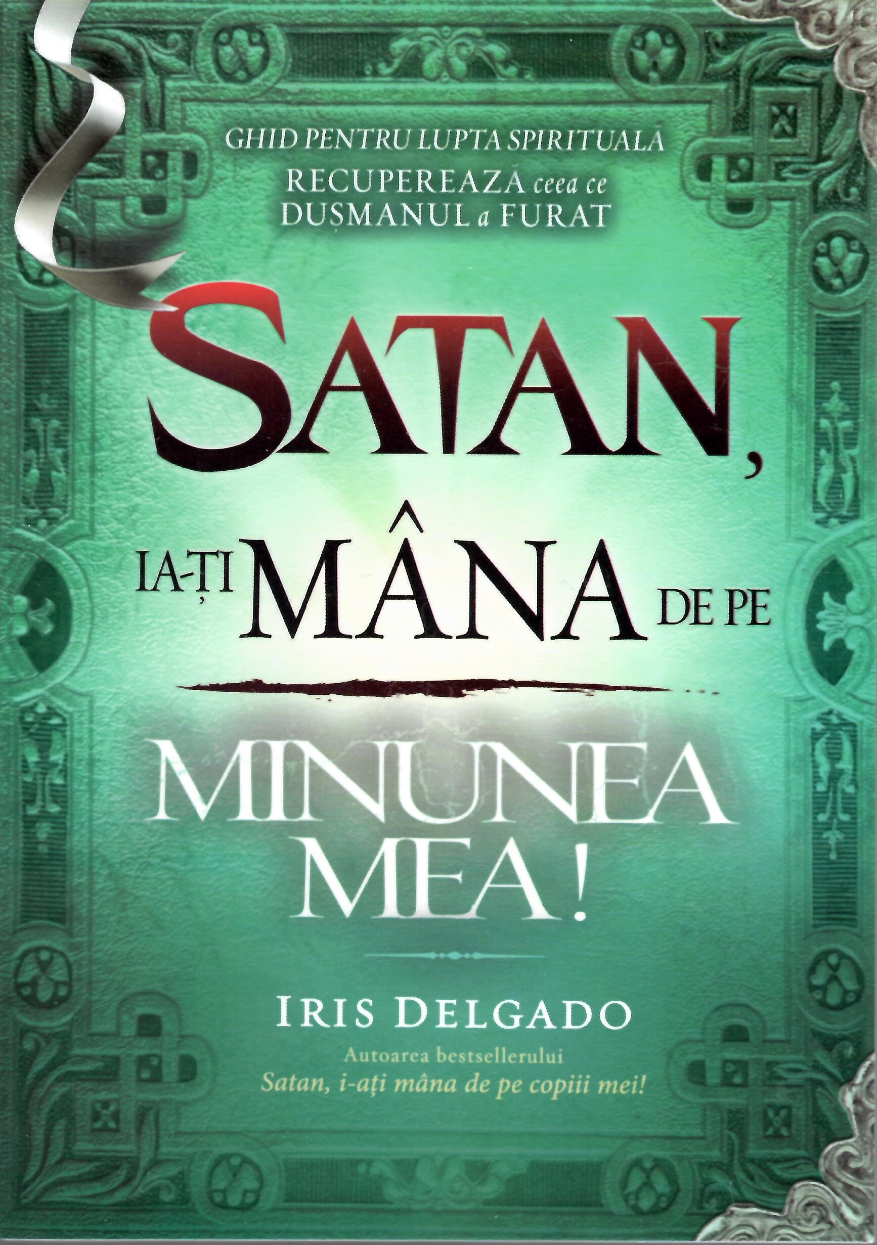 Satan, ia-ți mâna de pe minunea mea!