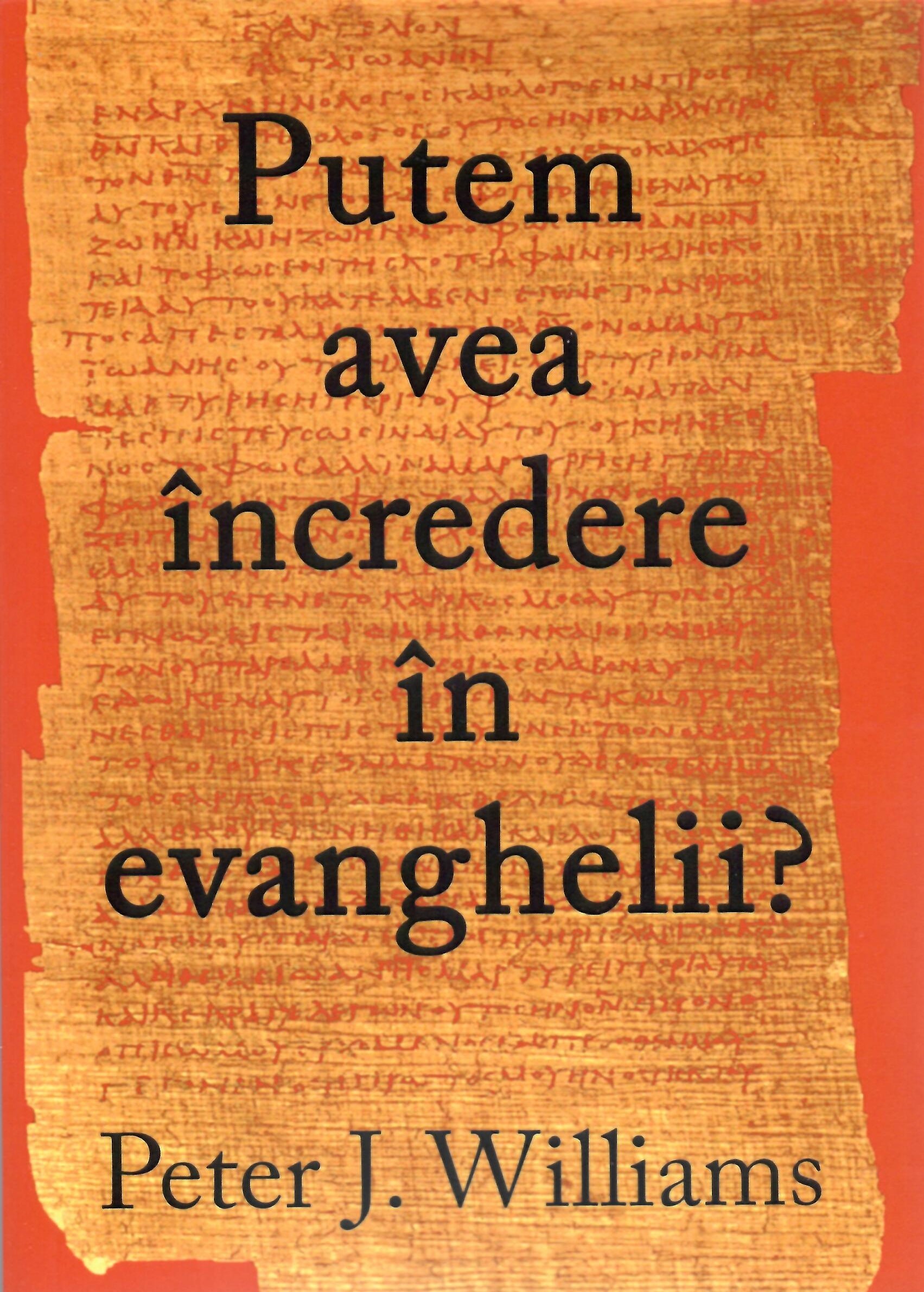 Putem avea încredere în Evanghelii?