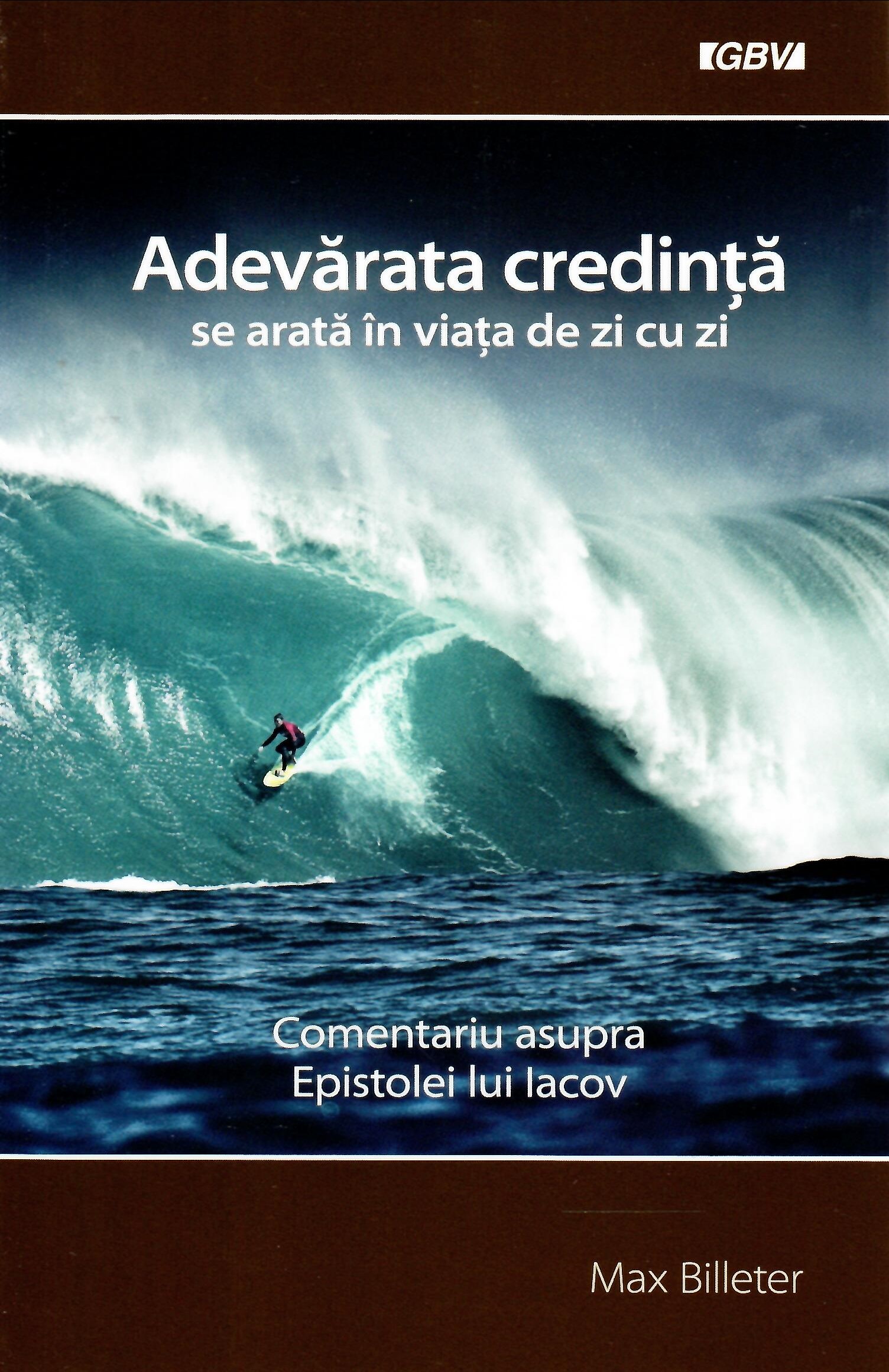 Adevărata credință. Comentariu asupra Epistolei lui Iacov